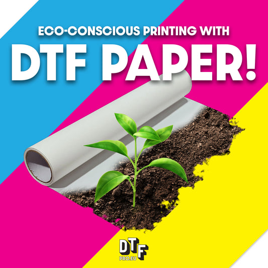 DTF Paper - The Future of Sustainable Printing!