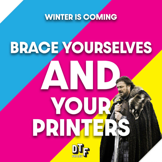 Winter is coming - Brace yourselves and your printers!